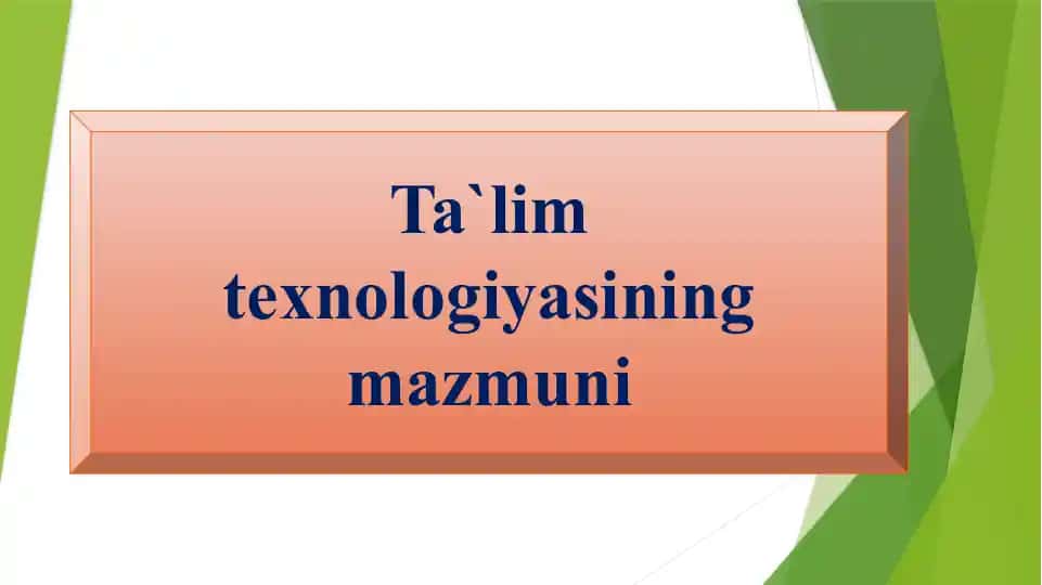 Ta'lim texnologiyasining mazmuni