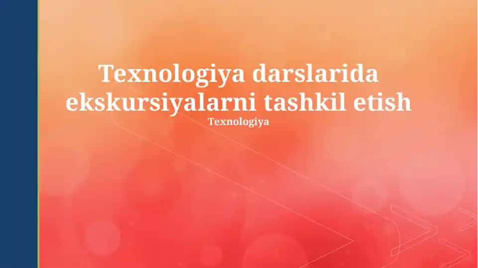 Texnologiya darslarida ekskursiyalarni tashkil etish