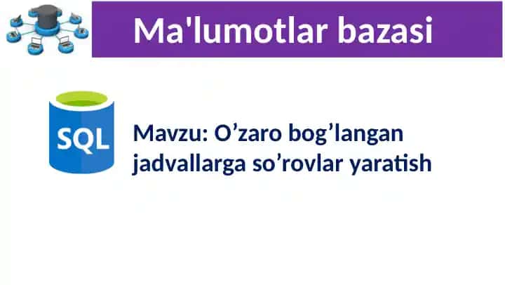 O’zaro bog’langan jadvallarga so’rovlar yaratish