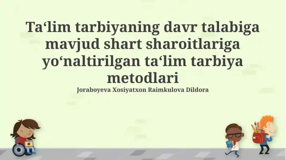 Ta‘lim tarbiyaning davr talabiga mavjud shart sharoitlariga yo‘naltirilgan ta‘lim tarbiya metodlari