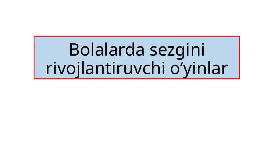Bolalarda sezgini rivojlantiruvchi o‘yinlar