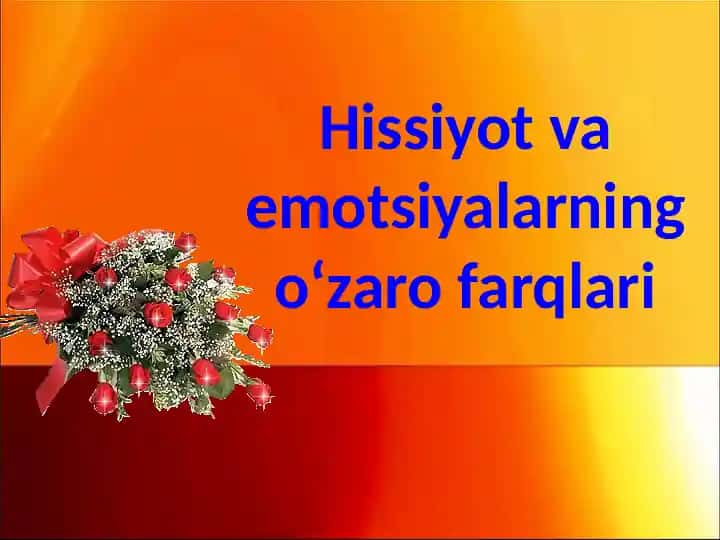 Hissiyot va emotsiyalarning oʻzaro farqlari