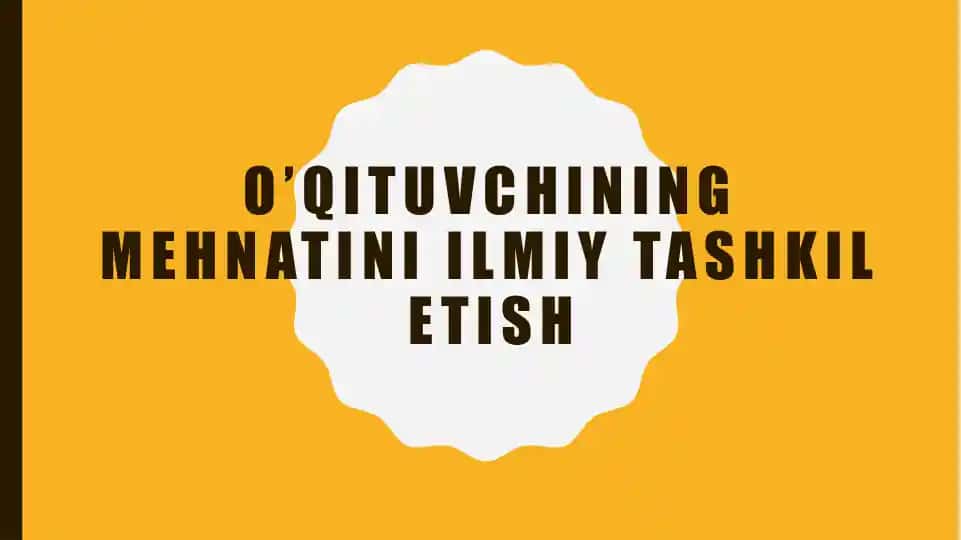 O’qituvchining mehnatini ilmiy tashkil etish