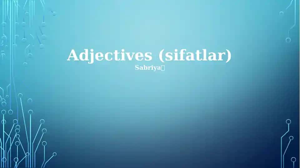 Adjectives (sifatlar)