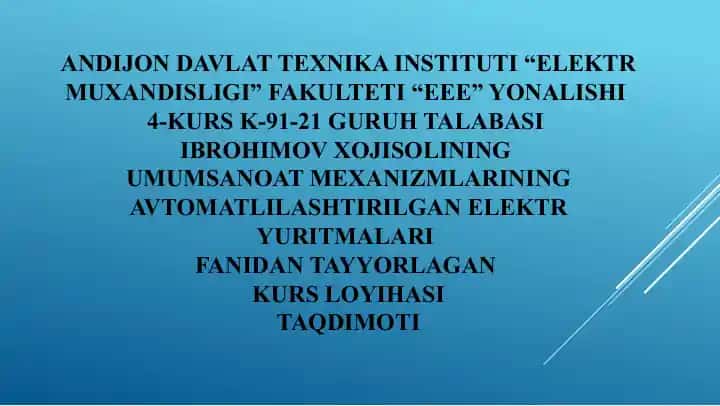 Umumsanoat mexanizmlarining avtomatlashtirilgan elektryuritmalar fanidan tayyorlagan Kurs loyihasi