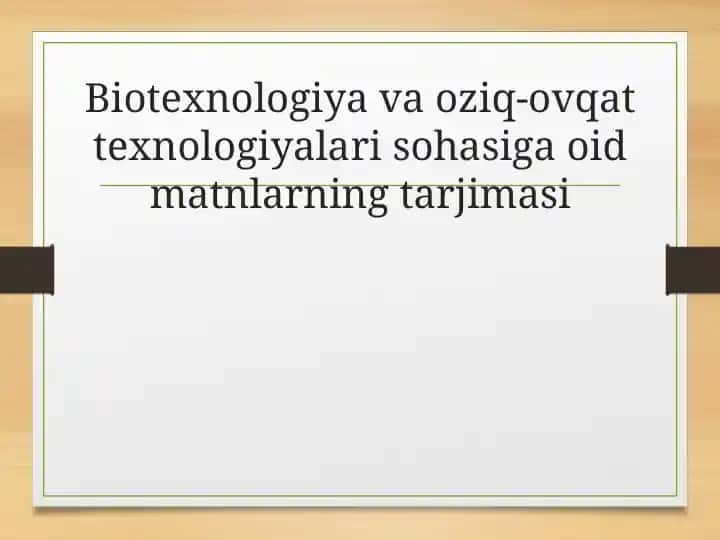 Biotexnologiya va oziq-ovqat texnologiyalari sohasiga oid matnlarning tarjimasi