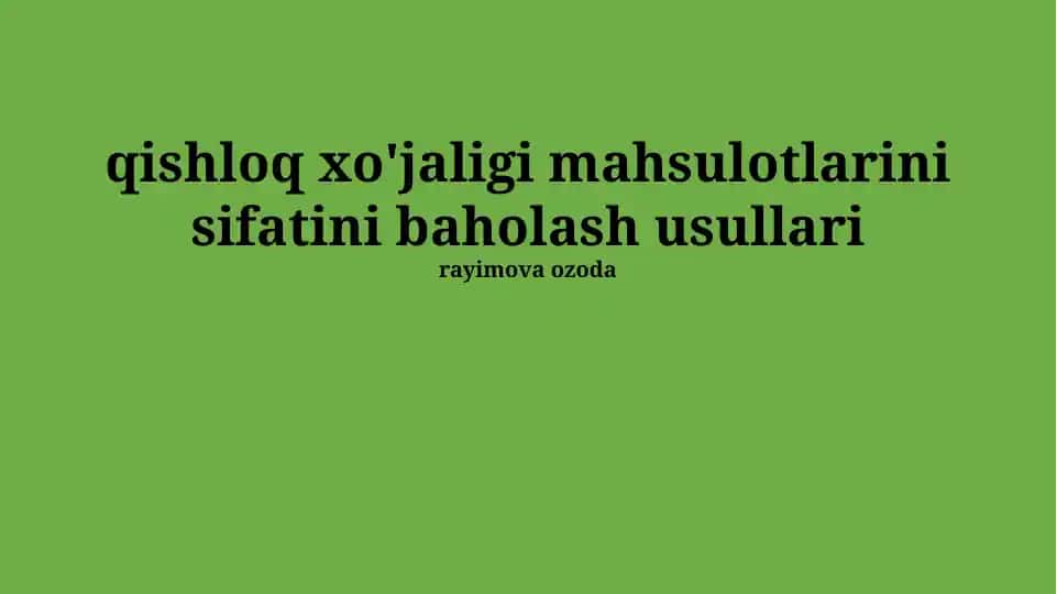 Qishloq xo'jaligi mahsulotlarini sifatini baholash usullari