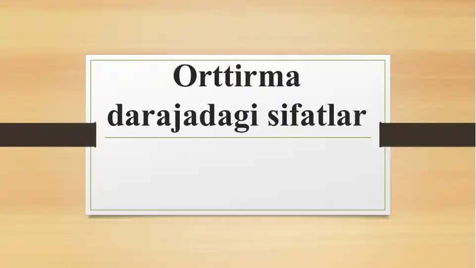 Orttirma darajadagi sifatlar