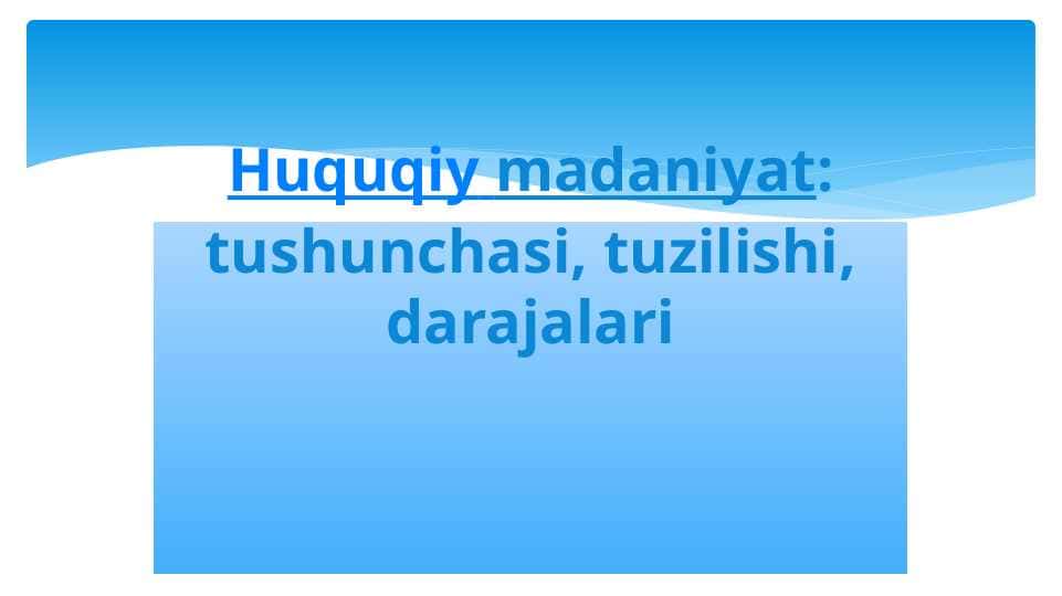 Huquqiy madaniyat: tushunchasi, tuzilishi, darajalari