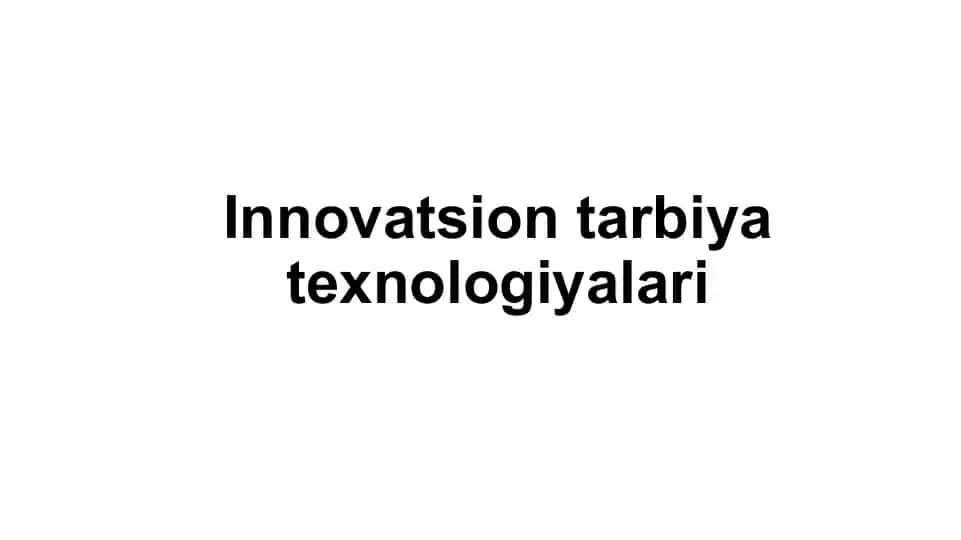 Innovatsion tarbiya texnologiyalari