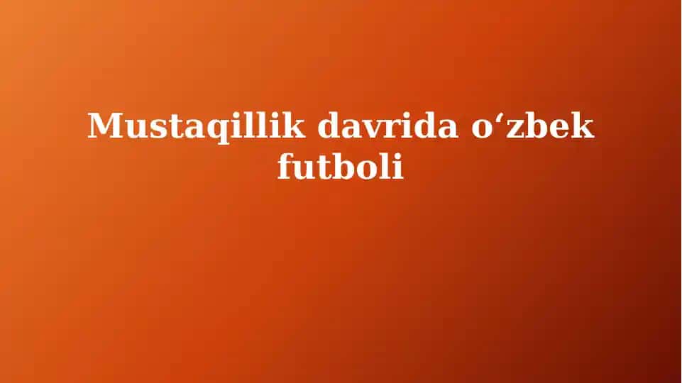 Mustaqillik davrida oʻzbek futboli
