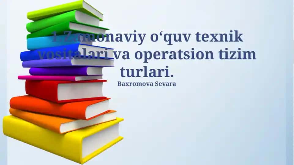 Zamonaviy o‘quv texnik vositalari va operatsion tizim turlari