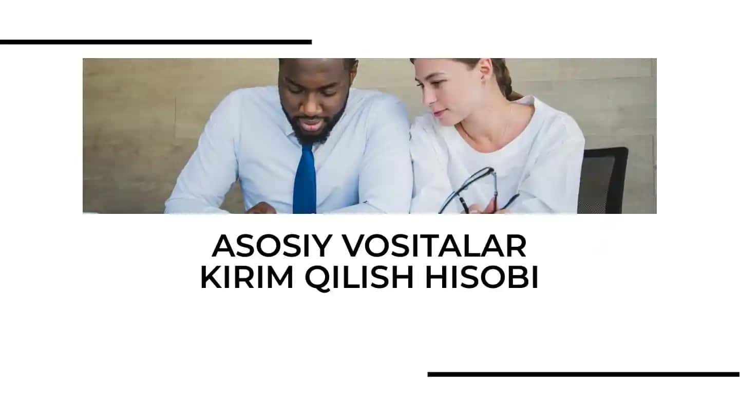 ASOSIY VOSITALAR KIRIM QILISH HISOBI