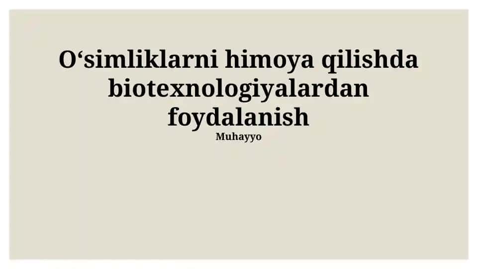 Oʻsimliklarni himoya qilishda biotexnologiyalardan foydalanish