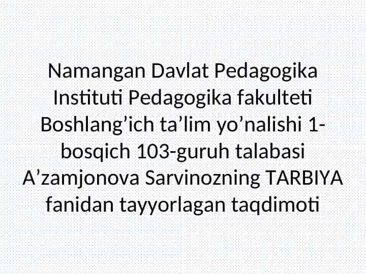 A'zamjonova Sarvinozning TARBIYA fanidan tayyorlagan taqdimot
