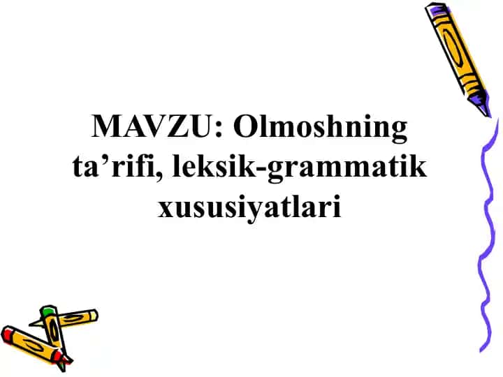 Olmoshning ta’rifi, leksik-grammatik xususiyatlari