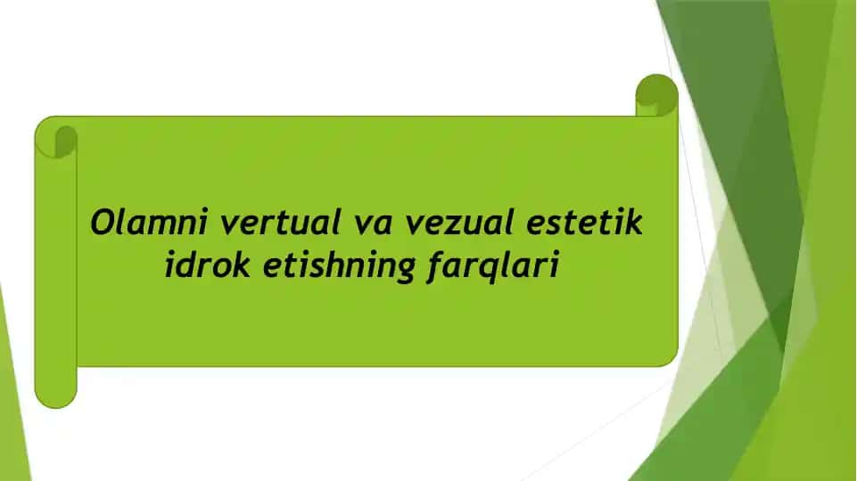 Olamni vertual va vezual estetik idrok etishning farqlari