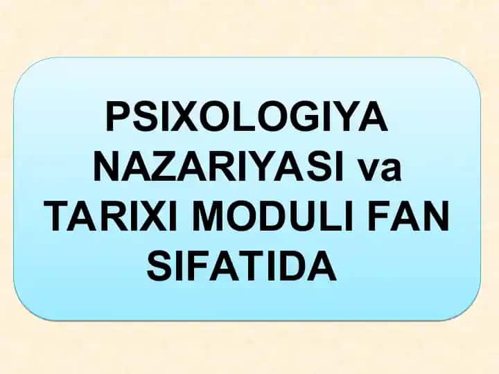 PSIXOLOGIYANAZARIYASI va TARIXI MODULIFAN SIFATIDA