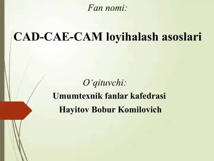 CAD-CAE-CAM loyihalash asoslari