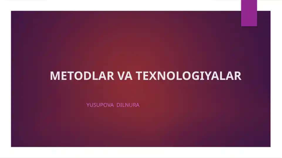 YUSUPOVA DILNURA METODLAR VA TEXNOLOGIYALAR