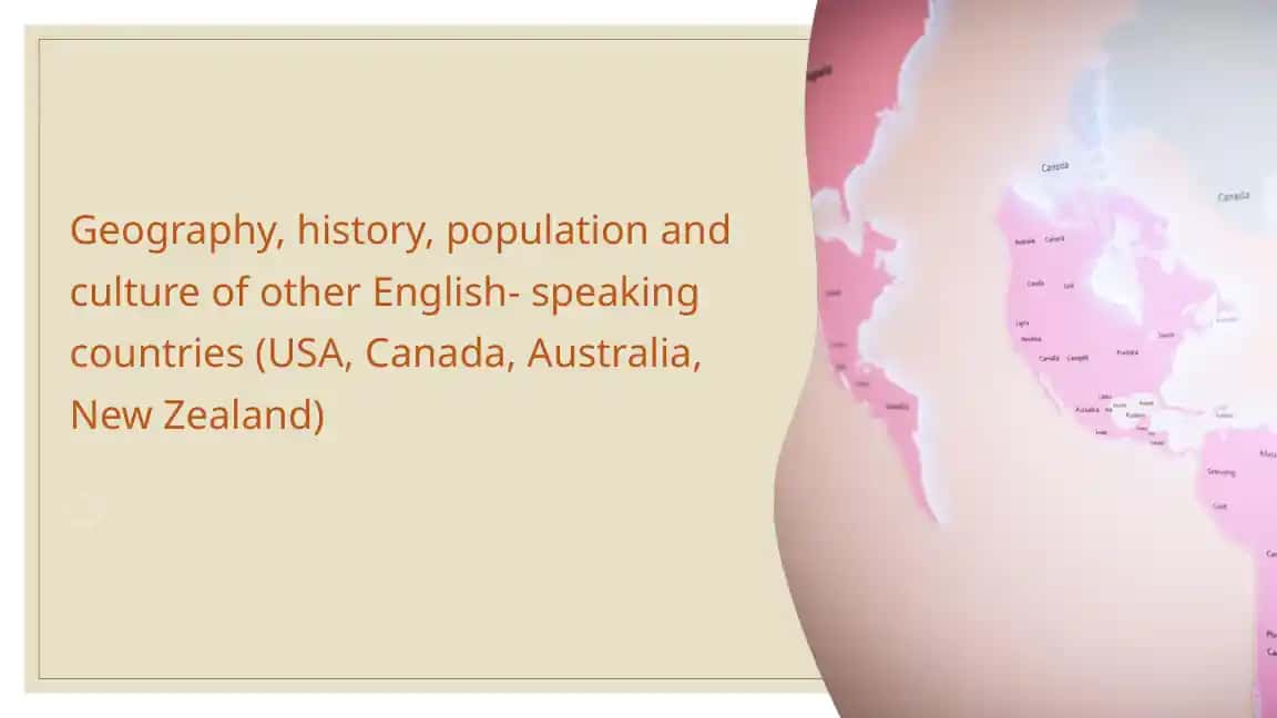 Geography, history, population and culture of other English- speaking countries (USA, Canada, Australia, New Zealand)