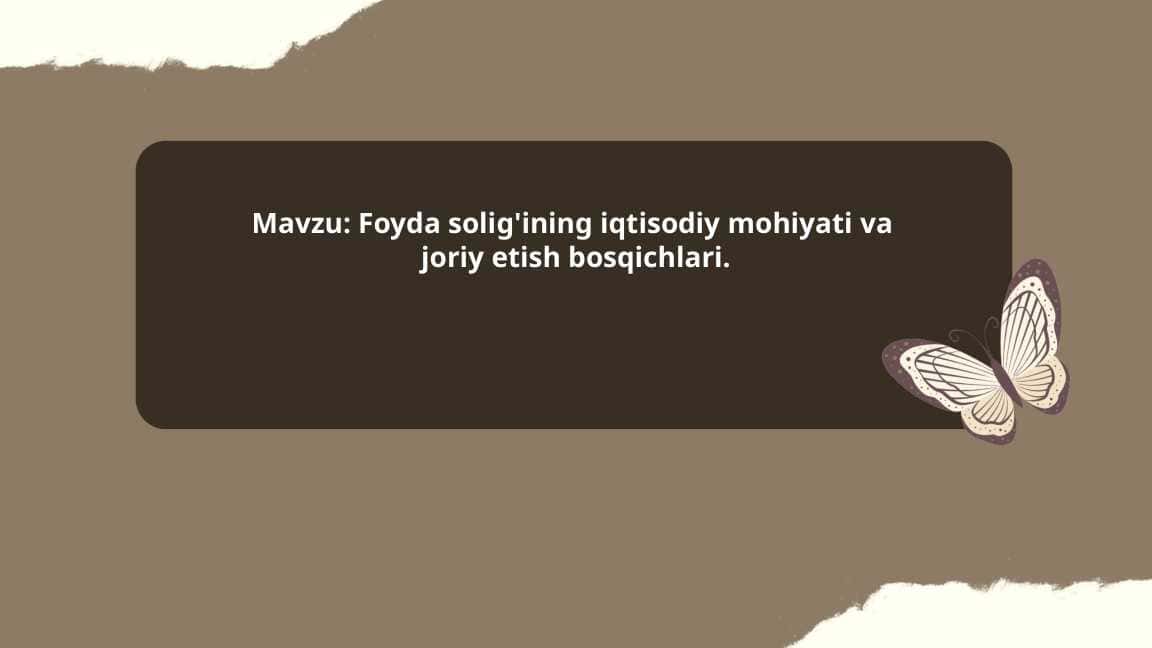 Foyda solig'ining iqtisodiy mohiyati va joriy etish bosqichlari
