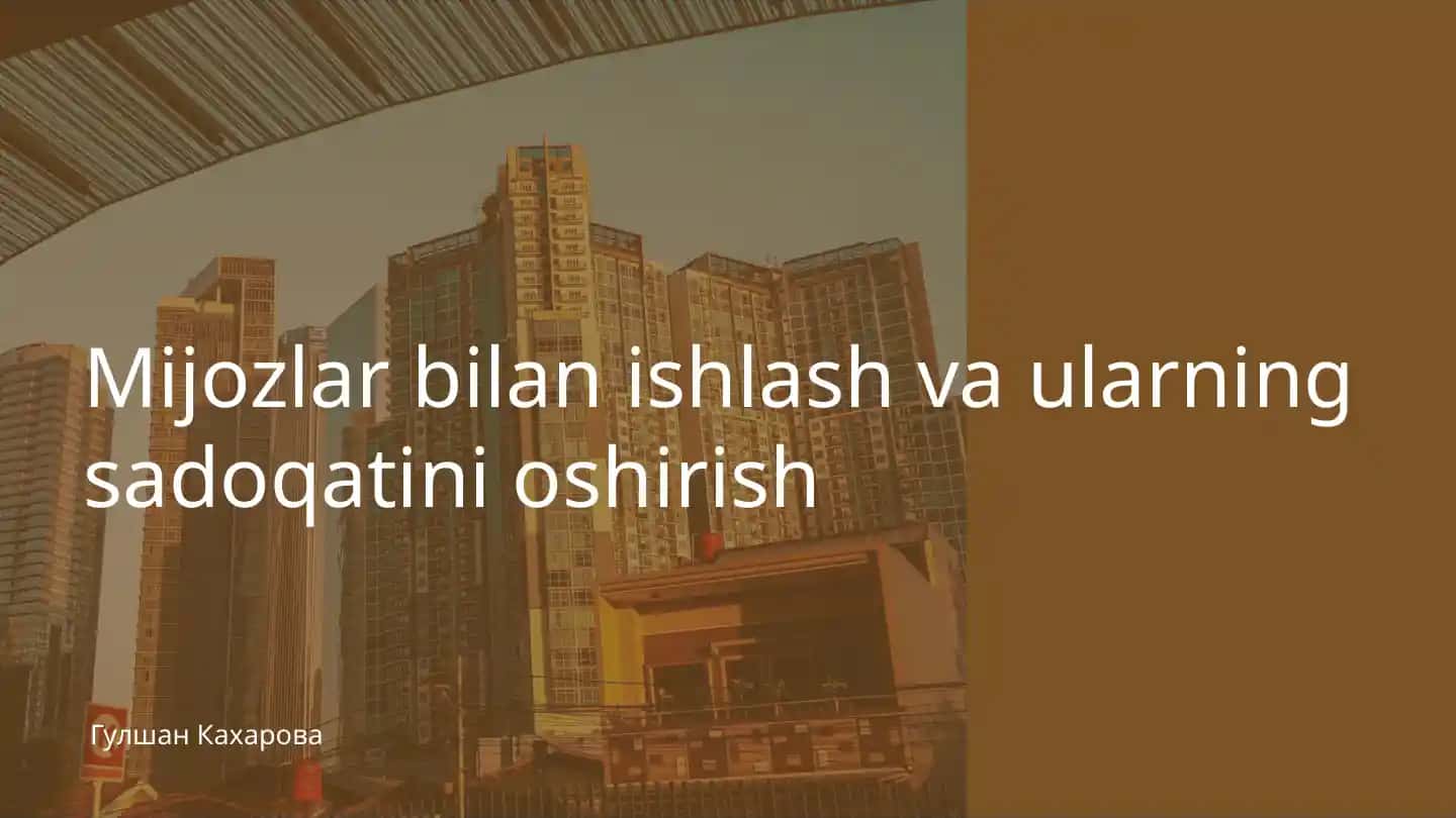 Mijozlar bilan ishlash va ularning sadoqatini oshirish