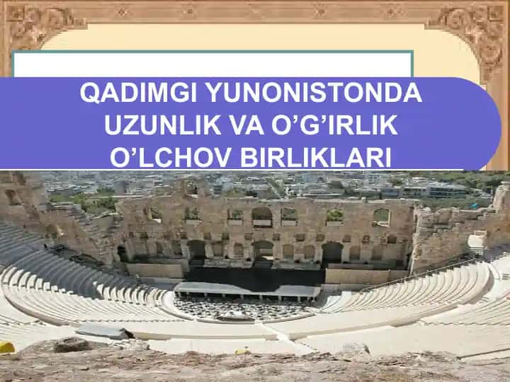 Qadimgi Yunonistonda Uzunlik va O’g’irlik O’lchov Birliklari