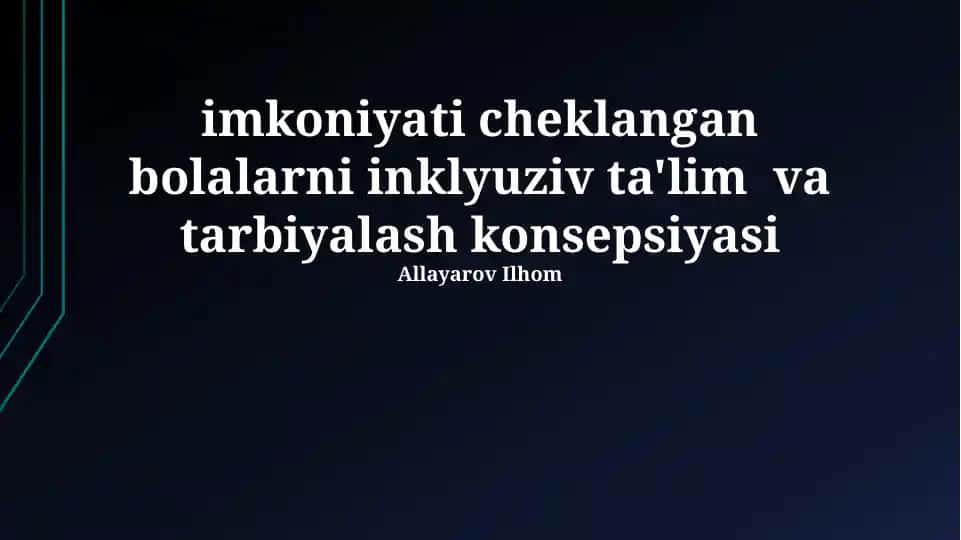 Imkoniyati cheklangan bolalarni inklyuziv ta'lim va tarbiyalash konsepsiyasi