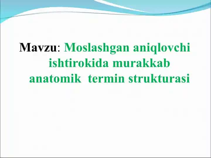 Moslashgan aniqlovchi ishtirokidamurakkab anatomik termin strukturasi