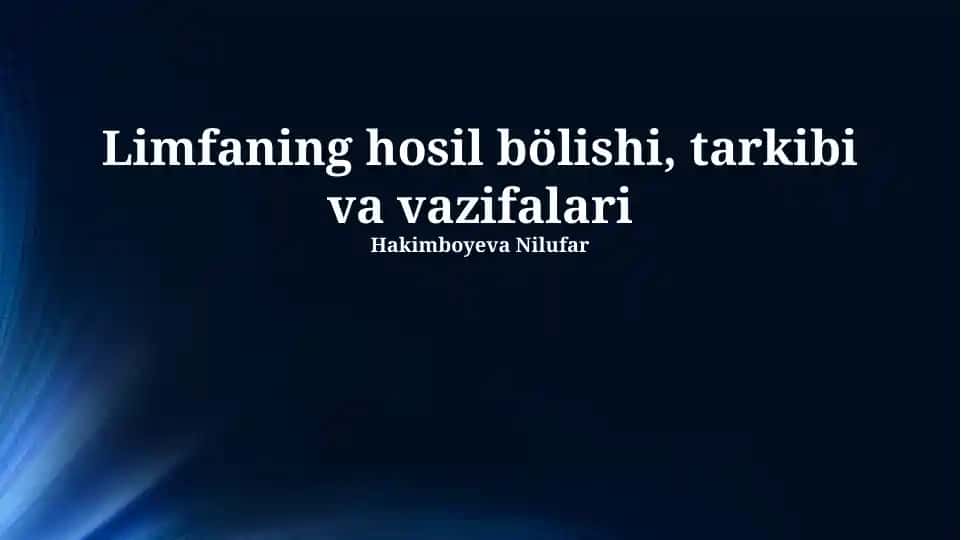 Limfaning hosil bo‘lishi, tarkibi va vazifalari