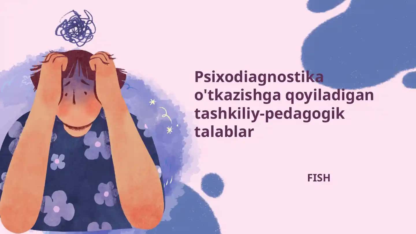Psixodiagnostika o'tkazishga qoyiladigan tashkiliy-pedagogik talablar