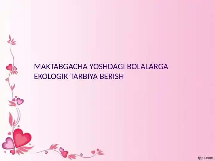 Maktabgacha yoshdagi bolalarga ekologik tarbiya berish