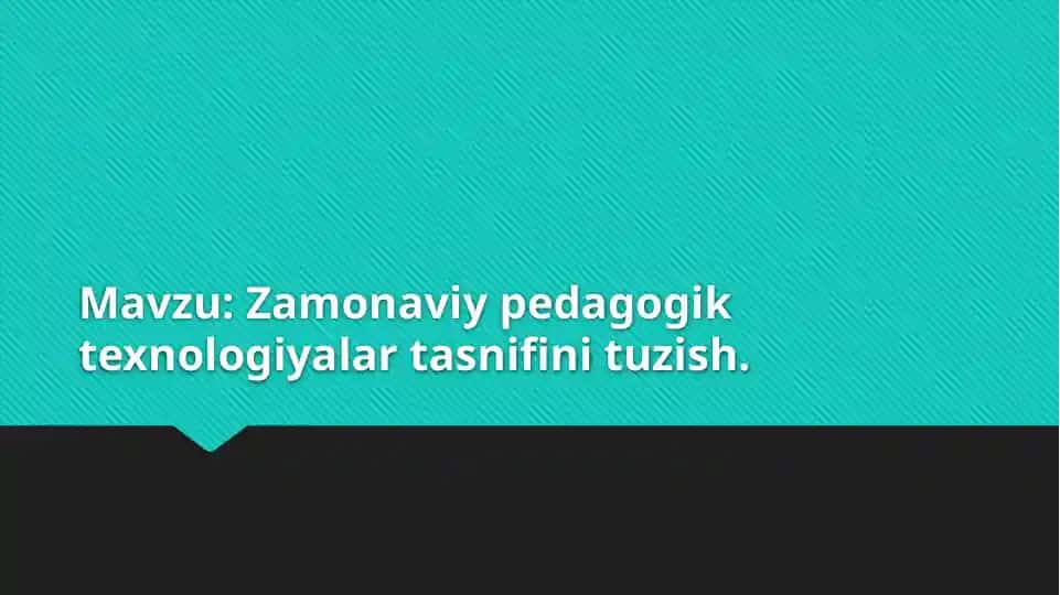 Zamonaviy pedagogik texnologiyalar tasnifi