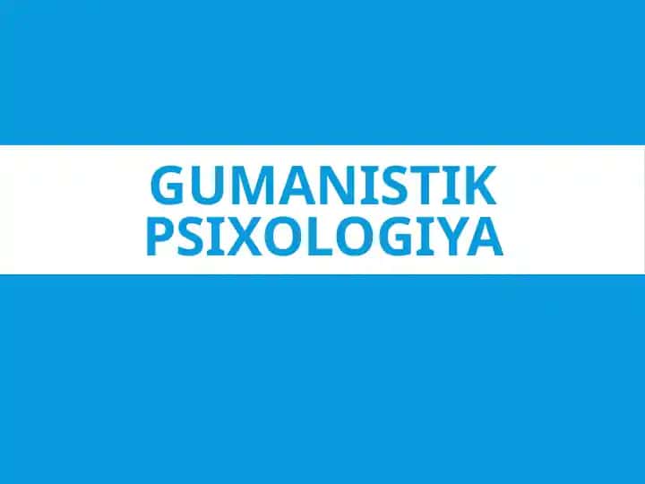 GUMANISTIK PSIXOLOGIYA