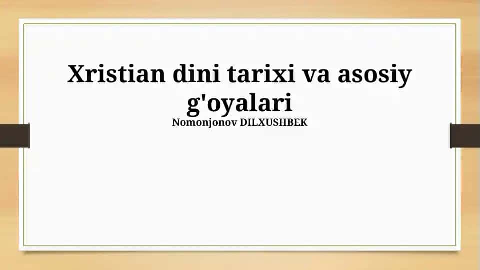 Xristian dini tarixi va asosiy g'oyalari
