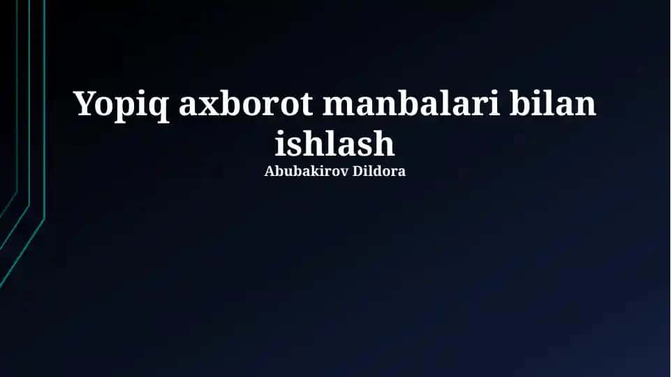 Yopiq axborot manbalari bilan ishlash