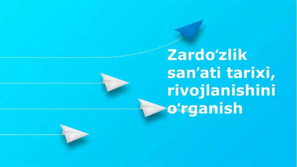 Zardo’zlik san’ati tarixi, rivojlanishini o’rganish