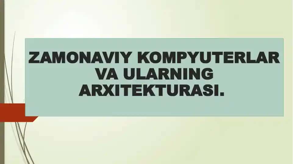 Zamonaviy kompyuterlar va ularning arxitekturasi