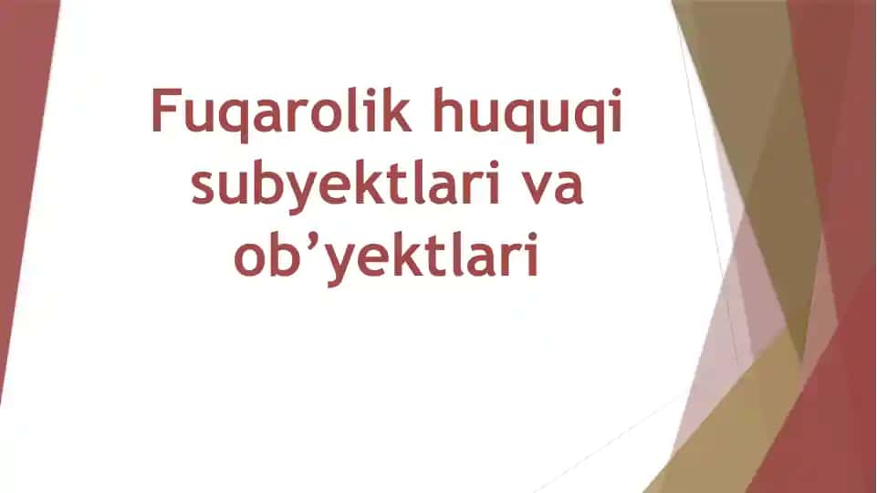 Fuqarolik huquqi sub'ektlari va ob'yektlari