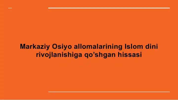 Markaziy Osiyoallomalarining Islomdini rivojlanishiga qo'shgan hissasi