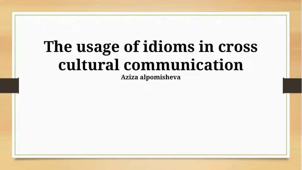The usage of idioms in cross cultural communication