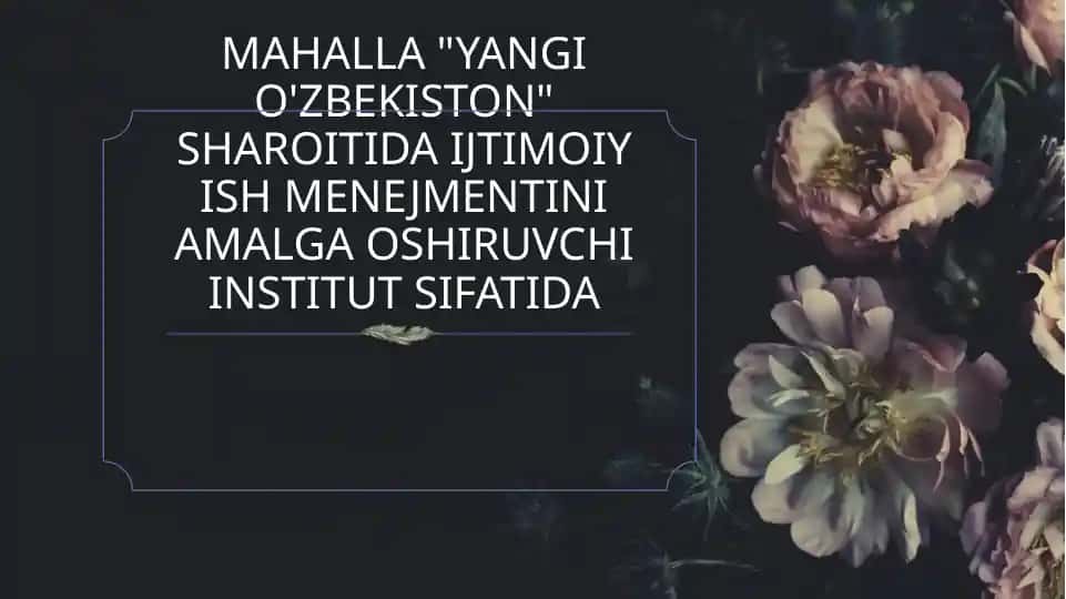 Mahalla "Yangi O'zbekiston" sharoitida ijtimoiy ish menejmentini amalga oshiruvchi institut sifatida