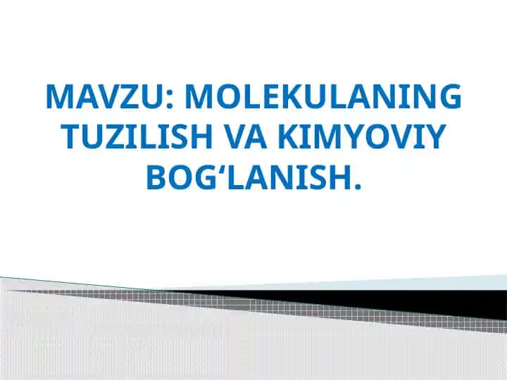 MOLEKULANING TUZILISH VA KIMYOVIY BOG‘LANISH