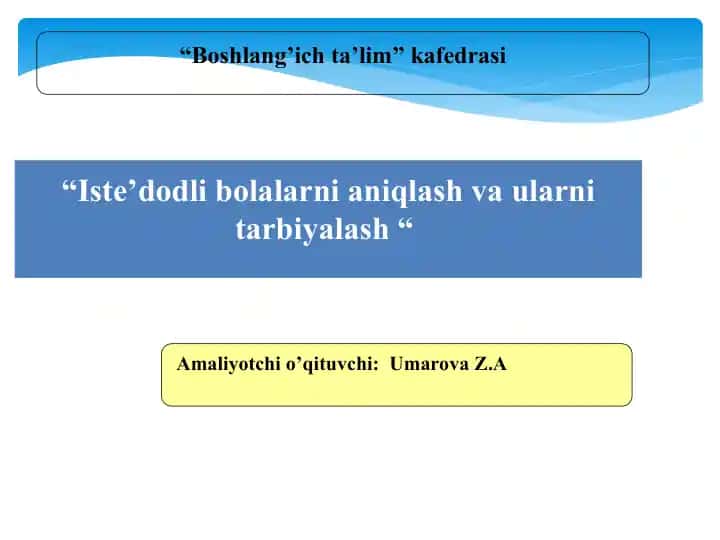 Iste’dodli bolalarni aniqlash va ularni tarbiyalash