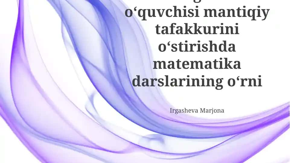 Boshlangʼich sinf oʻquvchisi mantiqiy tafakkurini oʻstirishda matematika darslarining oʻrni