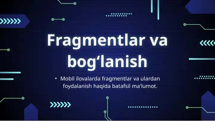 Mobil ilovalarda fragmentlar va ulardan foydalanish
