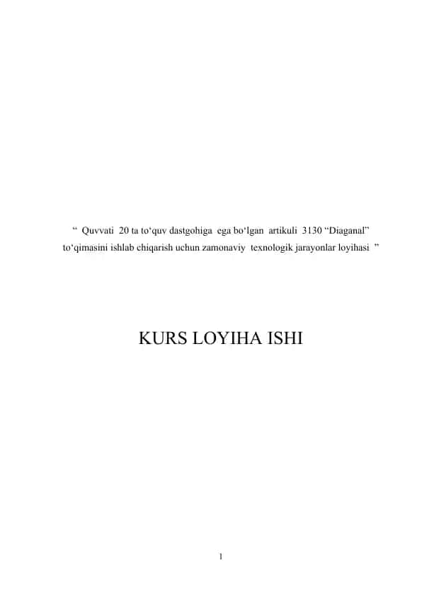 Quvvati 20 ta to‘quv dastgohiga ega bo‘lgan artikuli 3130 “Diaganal” to‘qimasini ishlab chiqarish uchun zamonaviy texnologik jarayonlar loyihasi