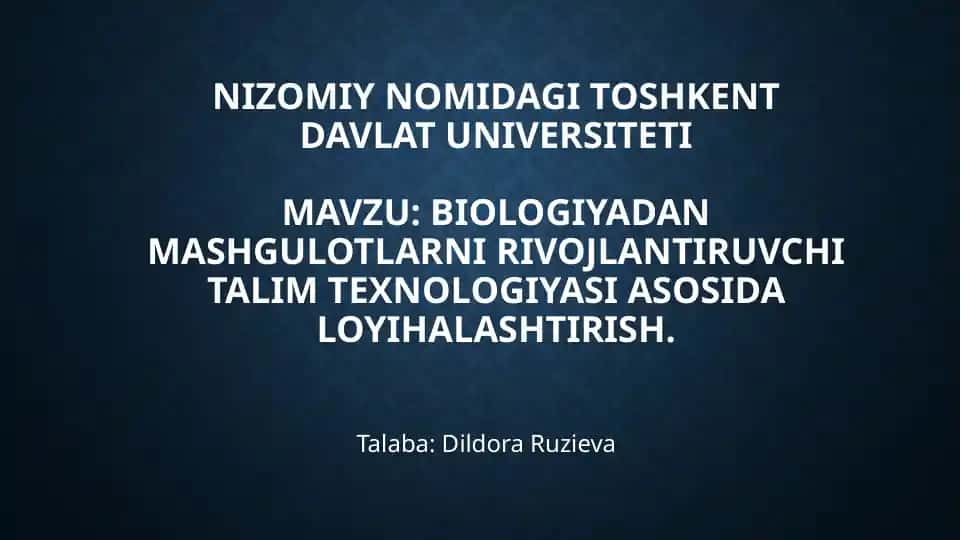 Biologiyadan mashg'ulotlarni rivojlantiruvchi talim texnologiyasi asosida loyihalashtirish