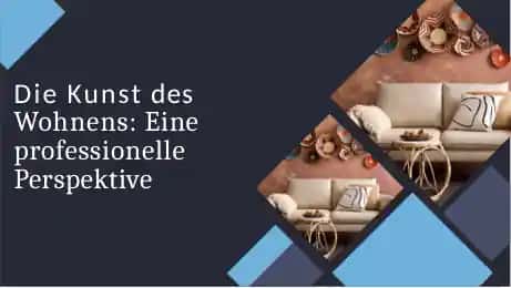 Die Kunst des Wohnens: Eine professionelle Perspektive